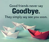 Image result for Friends Leaving Quotes