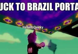 Image result for Brazil Portal Meme