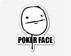 Image result for Poker Face Meme
