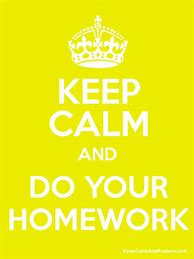 Image result for Keep Calm and Do HW