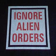Image result for Ignore Alien Orders