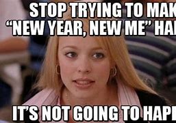 Image result for New Year New Me MEME Funny