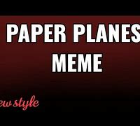 Image result for Paper Plane Meme