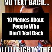 Image result for Don't Text Back Meme