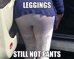 Image result for Tight Leggings Meme