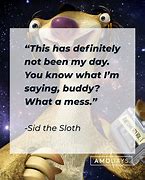 Image result for Sid the Sloth Sayings