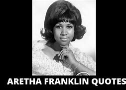 Image result for Aretha Franklin Quotes