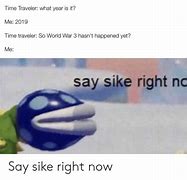Image result for Say Sike Right Now Meme