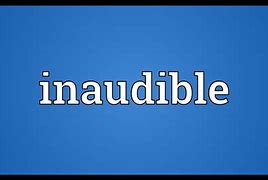 Image result for inaudible