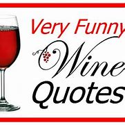 Image result for Cute Wine Sayings