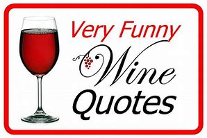 Image result for Funny Quotes About Wine