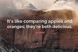 Image result for Apples and Oranges Quotes