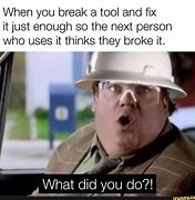 Image result for Wrong Tool Meme