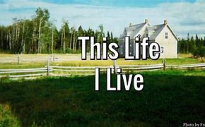 Image result for This Life I Live