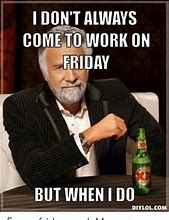 Image result for Friday Work Humor Meme