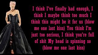 Image result for P!nk Blow Me (One Last Kiss)