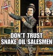 Image result for Snake Oil Salesman Meme