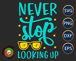 Image result for Never Stop Looking Up