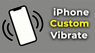 Image result for iPhone Vibrate Cestom