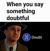 Image result for When in Doubt Meme Template