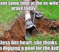 Image result for Digging Grave Meme