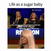 Image result for Sugar Baby Meme