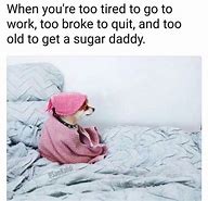 Image result for When Your Sugar Daddy Says He's Leaving Meme