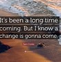 Image result for Quotes About Change Coming