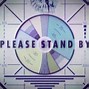 Image result for Please Stand by Meme