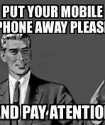 Image result for Put Your Phone Away Meme