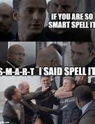 Image result for Are You Smart Spell It Meme