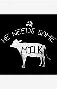 Image result for You Need Some Milk Meme