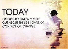 Image result for Don't Stress Yourself Quotes