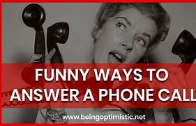 Image result for Hilarious Ways to Answer the Phone
