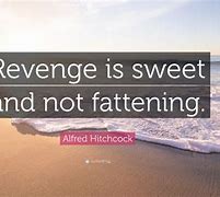 Image result for Sweetest Revenge Quotes