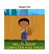 Image result for Your Computer Has Virus Meme