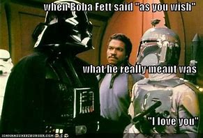 Image result for Boba Fett as You Wish Meme