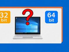 Image result for is my system 32 or 64 bit