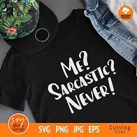 Image result for Me Sarcastic Never