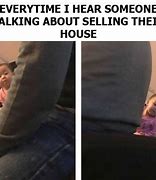 Image result for Selling House Meme