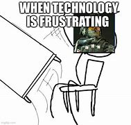 Image result for When Technology Doesn't Work Meme