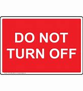 Image result for Do Not Turn Off Sticker