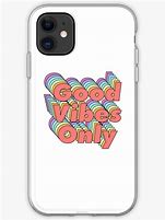 Image result for Good Vibes Only Phone Case