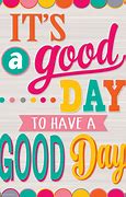 Image result for Going to Be a Good Day