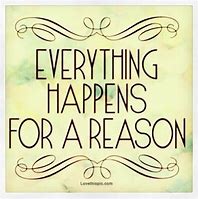 Image result for Everything in Life Happens for a Reason