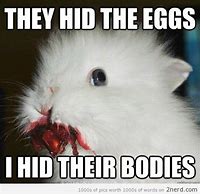 Image result for Angry Easter Bunny Memes