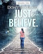 Image result for Do Not Fear Just Believe