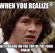 Image result for Top of the Food Chain Meme