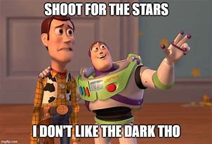 Image result for Shoot for the Stars Meme