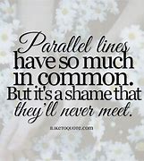 Image result for Quotes About Parallel in Our Lives